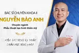 Bác sĩ Nguyễn Bảo Anh - Chuyên gia phẫu thuật thẩm mỹ nội soi tại TP.HCM