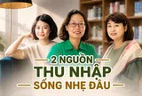 Người có 2 nguồn thu nhập đang sống nhẹ đầu hơn thế nào? 3 người phụ nữ kể chuyện thoát khỏi cảm giác mở app ngân hàng mà lo
