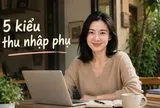 5 kiểu thu nhập phụ đang được chị em lựa chọn nhiều nhất trong nửa đầu năm 2026