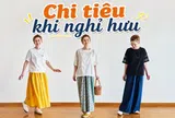 Nghỉ hưu 6 tháng, tôi mới tá hỏa: Chi tiêu thực tế cao hơn dự tính gần 30%, không đi làm nữa mà tiền vẫn “bốc hơi” đều đều