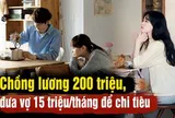 Chồng lương 200 triệu đưa vợ 15 triệu/tháng: Người vợ lên mạng than thở, nhưng có một điều người vợ nên thay đổi