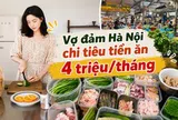 Gia đình Hà Nội thu nhập 50 triệu đồng/tháng nhưng chỉ chi chưa đến 20 triệu: Bí quyết nằm ở khoản tiền chợ 4 triệu khiến nhiều người bất ngờ