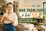 Bỏ phố không phải để "an nhàn", mà để sống theo cách mình muốn: Người phụ nữ 56 tuổi dành 5 năm cải tạo ngôi nhà trăm tuổi, biến tuổi nghỉ hưu thành quãng thời gian đáng mong chờ