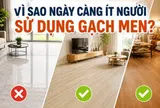 Vì sao ngày càng nhiều gia đình không còn chọn gạch men? 2 loại vật liệu lát sàn đang dần trở thành xu hướng mới