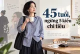 Nếu được quay lại tuổi 45, tôi sẽ ngừng 5 kiểu chi tiêu từng khiến mình tưởng là đang sống tốt hơn