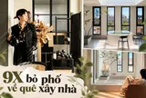 4 người trẻ 9X bỏ phố về quê xây nhà: Căn rẻ nhất chỉ khoảng 387 triệu, đổi cách tính tiền để có chỗ ở rộng rãi