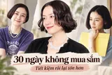 Mẹ Hà Nội thử thách bản thân không mua sắm trong 30 ngày: Tiết kiệm được tiền nhưng lại mắc 3 sai lầm khiến tháng sau chi nhiều hơn