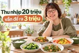Bảng chi tiêu của mẹ 2 con thu nhập 20 triệu: Chia 7 khoản, vẫn cố giữ 3 triệu tiết kiệm mỗi tháng