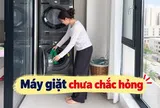 Máy giặt tràn bọt, không vắt, có mùi: 7 dấu hiệu dễ khiến nhiều người gọi thợ oan