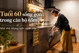 Cặp vợ chồng tuổi 60 sống trong căn hộ 65m² suốt 8 năm: Nhà không lớn nhưng lúc nào cũng gọn gàng, ngăn nắp