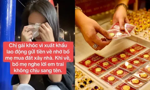 13 năm đi Nhật, gửi về gần 4 tỷ nhờ bố mẹ mua vàng hộ: Ngày trở về tôi mới biết mình không còn gì