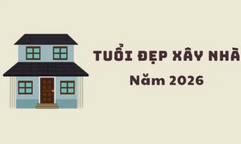Năm 2026 tuổi nào xây nhà tốt nhất?