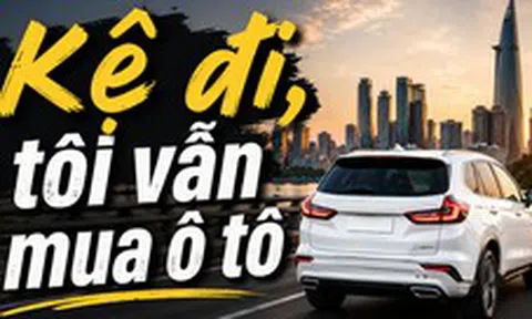 Ô tô là tiêu sản - tôi biết, nhưng tôi vẫn mua!