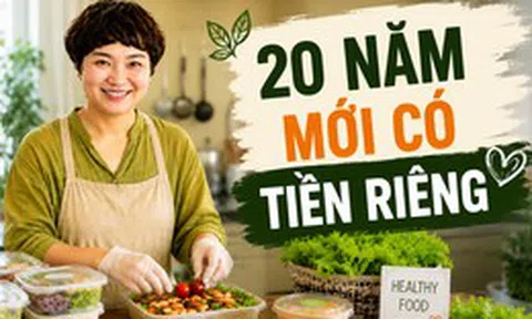 Mẹ Hà Nội chia sẻ: 20 năm chỉ lo cho chồng con, tôi bất ngờ kiếm ra tiền ở tuổi trung niên