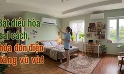 Nhà tôi bật điều hòa 6 tiếng/ngày nhưng hóa đơn điện tăng phi mã: Hóa ra nguyên nhân đến từ 3 thói quen phổ biến