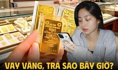 Vay 4 cây vàng lúc giá vàng 190 triệu, giờ vàng giảm muốn trả vàng lại bị nói không biết điều?