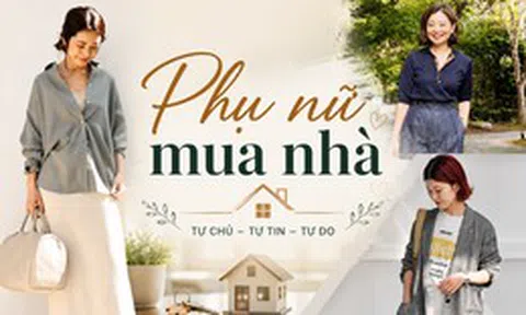 Vì sao ngày càng nhiều phụ nữ muốn có một căn nhà đứng tên mình? 3 câu chuyện dưới đây cho thấy ngôi nhà không chỉ là tài sản