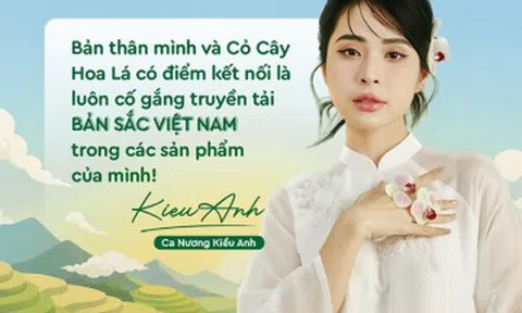 Ca nương Kiều Anh và Cỏ Cây Hoa Lá: Đi tìm sự đồng điệu từ những giá trị bản địa