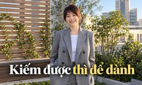 Đến tuổi 40 mới hiểu: Khi còn kiếm được tiền, hãy cố giữ lại càng nhiều càng tốt