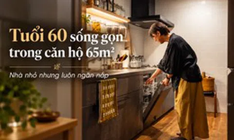 Cặp vợ chồng tuổi 60 sống trong căn hộ 65m² suốt 8 năm: Nhà không lớn nhưng lúc nào cũng gọn gàng, ngăn nắp