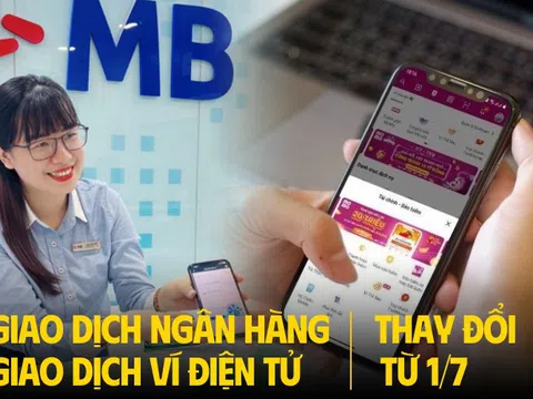Chỉ còn 1 ngày: Giao dịch ngân hàng, ví điện tử thay đổi từ 1/7, cần làm ngay việc này để tránh gián đoạn giao dịch!