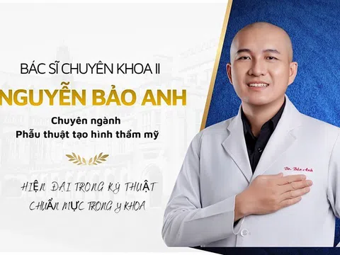 Bác sĩ Nguyễn Bảo Anh - Chuyên gia phẫu thuật thẩm mỹ nội soi tại TP.HCM