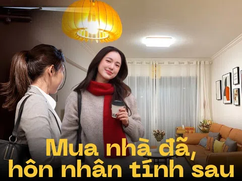 Có nhà trước, có chồng sau: Mua nhà khi còn độc thân, chúng ta chỉ có được - không có mất!