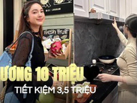 Lương 10 triệu/tháng, làm sao để cuối tháng vẫn dư 3,5 triệu?