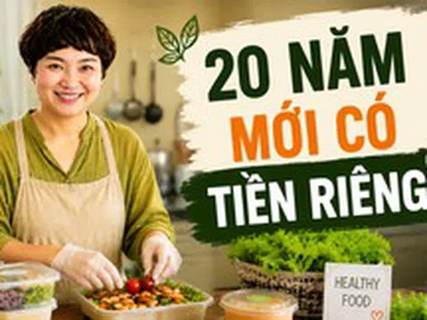 Mẹ Hà Nội chia sẻ: 20 năm chỉ lo cho chồng con, tôi bất ngờ kiếm ra tiền ở tuổi trung niên