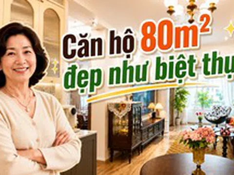 Căn hộ 80m² được mẹ tôi decor như biệt thự châu Âu: Khách tới chơi cứ hỏi “Nhà này thật sự ở chung cư sao?”