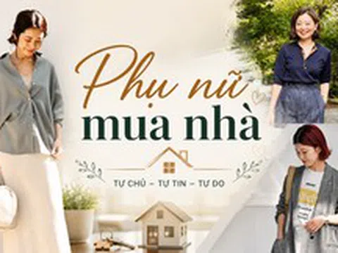 Vì sao ngày càng nhiều phụ nữ muốn có một căn nhà đứng tên mình? 3 câu chuyện dưới đây cho thấy ngôi nhà không chỉ là tài sản