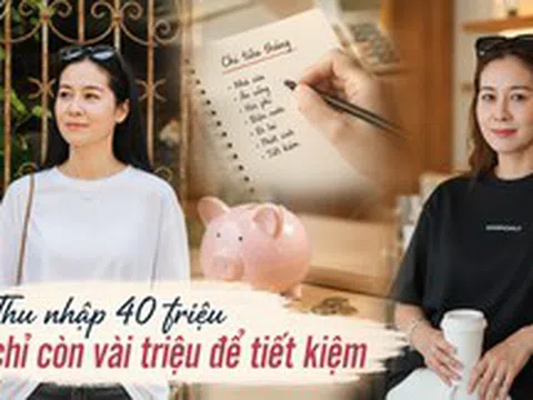 Bảng chi tiêu của một gia đình 8X khiến nhiều người đồng cảm: Thu nhập 40 triệu đồng nhưng chỉ còn vài triệu để tiết kiệm