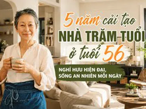 Bỏ phố không phải để "an nhàn", mà để sống theo cách mình muốn: Người phụ nữ 56 tuổi dành 5 năm cải tạo ngôi nhà trăm tuổi, biến tuổi nghỉ hưu thành quãng thời gian đáng mong chờ
