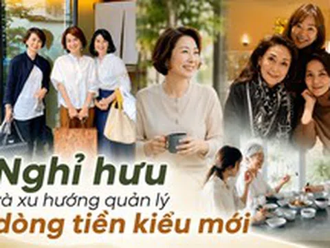 Ngày càng nhiều người nghỉ hưu không còn cố tiết kiệm từng đồng: Xu hướng mới là quản lý dòng tiền để sống an tâm hơn