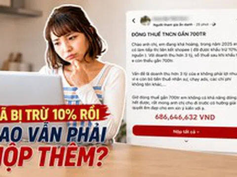 Doanh thu 3 tỷ đồng từ affiliate vẫn phải nộp thêm gần 700 triệu tiền thuế: Nhiều người hiểu sai khoản khấu trừ 10%