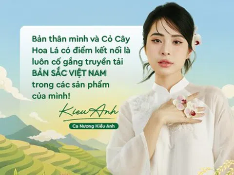 Ca nương Kiều Anh và Cỏ Cây Hoa Lá: Đi tìm sự đồng điệu từ những giá trị bản địa