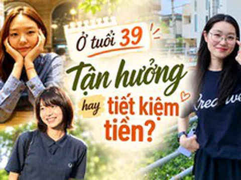 39 tuổi, nên ưu tiên tận hưởng cuộc sống hay tiết kiệm tiền? Tôi nhận ra đây vốn không phải câu hỏi buộc phải chọn một