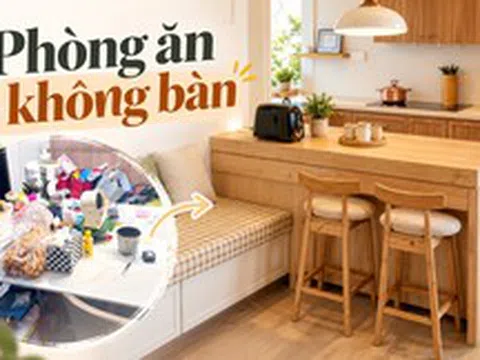 Chồng nhất quyết bỏ bàn ăn, tôi từng mắng anh làm nhà cửa rối tung: Hoàn thiện xong mới hiểu căn hộ nhỏ nên làm thế này